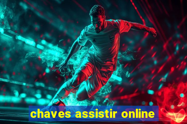 chaves assistir online